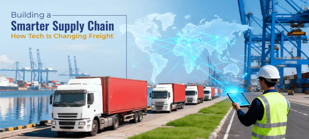 Building a Smarter Supply Chain: How Tech Is Changing Freight